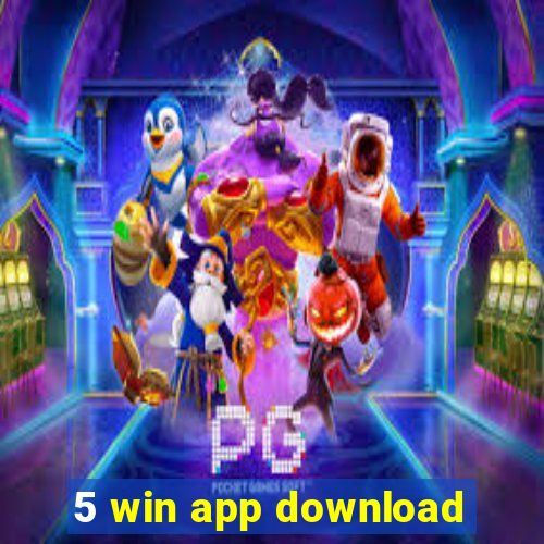 5 win app download